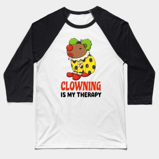 Clowning is my therapy Capybara Baseball T-Shirt